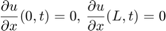 $$\frac{\partial u}{\partial x}(0,t)=0$$,
$$\frac{\partial u}{\partial x}(L,t)=0$$