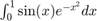 $\int_0^1 \sin(x)e^{-x^2}dx$