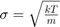 $\sigma=\sqrt{\frac{kT}{m}}$